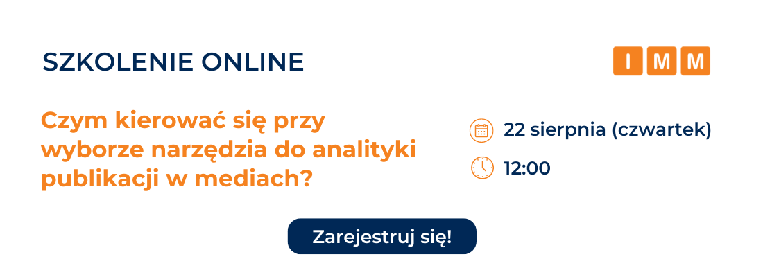 Szkolenie online IMM: Czym kierować się przy wyborze narzędzia do analityki publikacji w mediach?