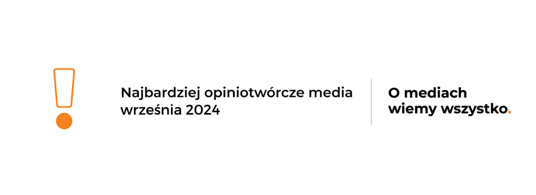 Najbardziej opiniotwórcze media wrzesień 2024